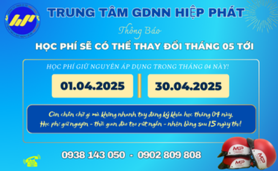 TRUNG TÂM GIÁO DỤC NGHỀ NGHIỆP HIỆP PHÁT – ƯU ĐÃI HỌC PHÍ CUỐI CÙNG, RÚT NGẮN THỜI GIAN ĐÀO TẠO